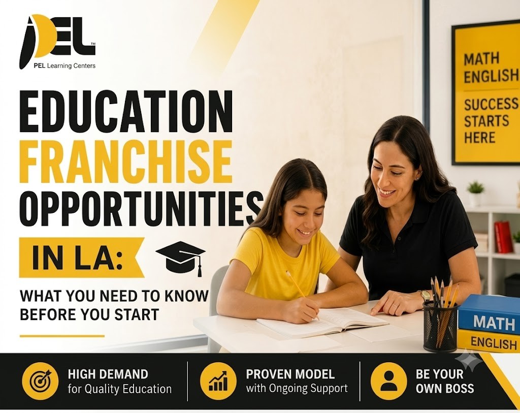 Education Franchise Opportunities in LA: What You Need to Know Before You Start